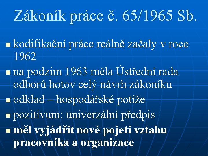 Zákoník práce č. 65/1965 Sb. kodifikační práce reálně začaly v roce 1962 n na