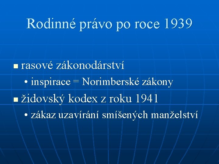 Rodinné právo po roce 1939 n rasové zákonodárství • inspirace = Norimberské zákony n