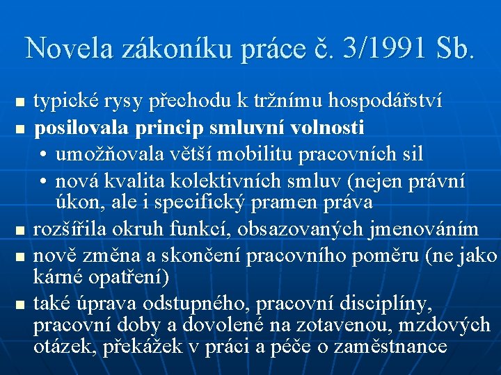 Novela zákoníku práce č. 3/1991 Sb. n n n typické rysy přechodu k tržnímu