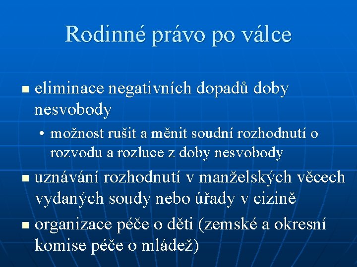 Rodinné právo po válce n eliminace negativních dopadů doby nesvobody • možnost rušit a