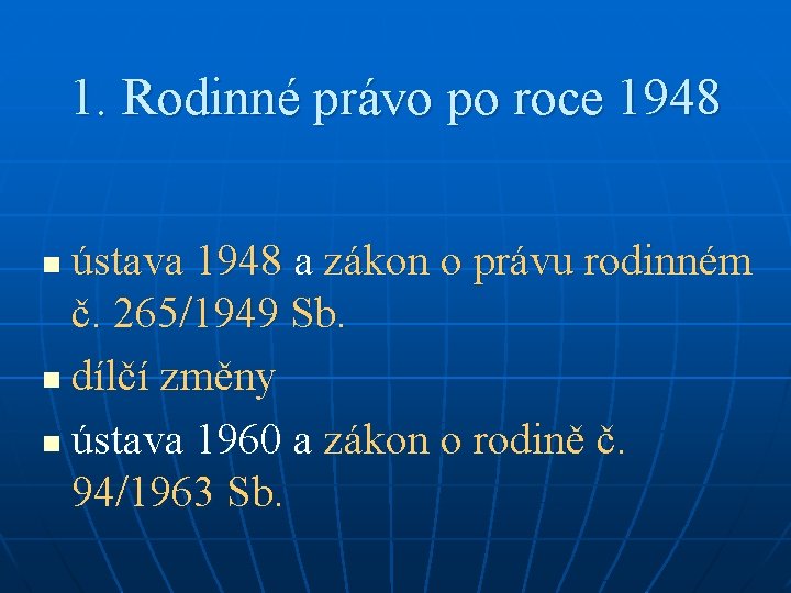 1. Rodinné právo po roce 1948 ústava 1948 a zákon o právu rodinném č.