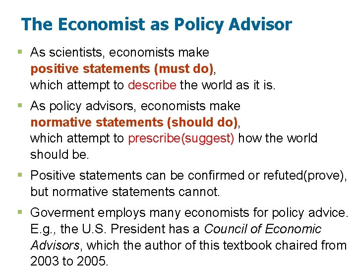 The Economist as Policy Advisor § As scientists, economists make positive statements (must do),