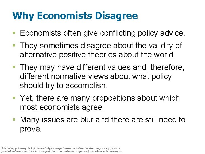 Why Economists Disagree § Economists often give conflicting policy advice. § They sometimes disagree
