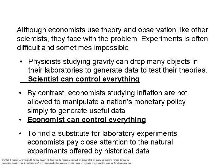 Although economists use theory and observation like other scientists, they face with the problem
