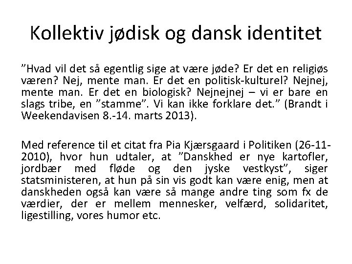 Kollektiv jødisk og dansk identitet ”Hvad vil det så egentlig sige at være jøde?