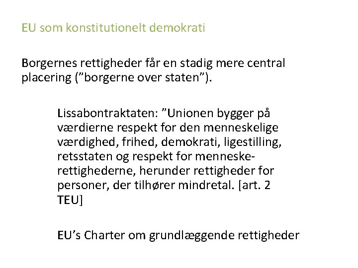 EU som konstitutionelt demokrati Borgernes rettigheder får en stadig mere central placering (”borgerne over