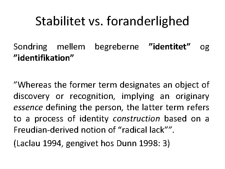 Stabilitet vs. foranderlighed Sondring mellem ”identifikation” begreberne ”identitet” og ”Whereas the former term designates