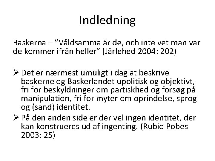 Indledning Baskerna – ”Våldsamma är de, och inte vet man var de kommer ifrån