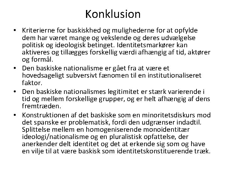 Konklusion • Kriterierne for baskiskhed og mulighederne for at opfylde dem har været mange