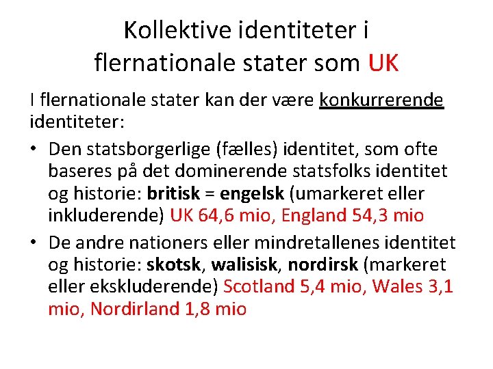 Kollektive identiteter i flernationale stater som UK I flernationale stater kan der være konkurrerende