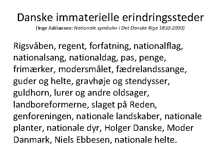 Danske immaterielle erindringssteder (Inge Adriansen: Nationale symboler i Det Danske Rige 1830 -2000) Rigsvåben,