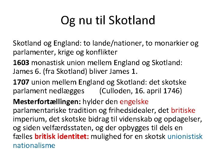 Og nu til Skotland og England: to lande/nationer, to monarkier og parlamenter, krige og