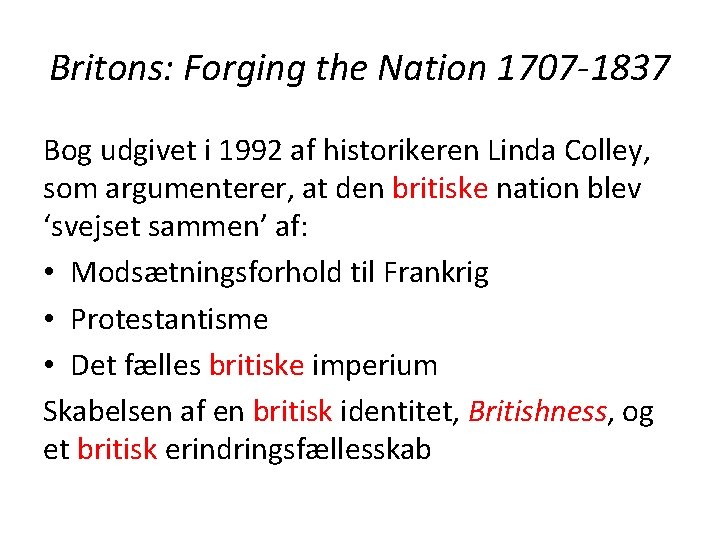 Britons: Forging the Nation 1707 -1837 Bog udgivet i 1992 af historikeren Linda Colley,