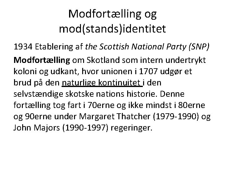 Modfortælling og mod(stands)identitet 1934 Etablering af the Scottish National Party (SNP) Modfortælling om Skotland