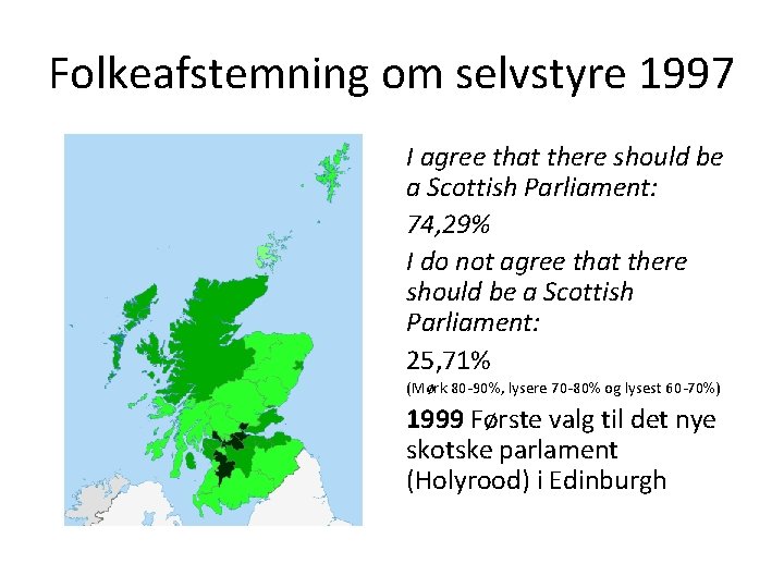 Folkeafstemning om selvstyre 1997 I agree that there should be a Scottish Parliament: 74,
