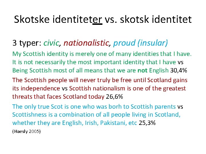 Skotske identiteter vs. skotsk identitet 3 typer: civic, nationalistic, proud (insular) My Scottish identity