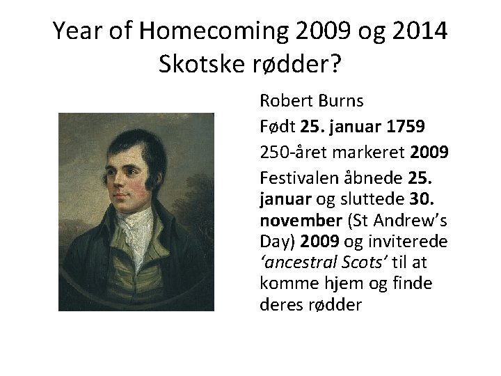 Year of Homecoming 2009 og 2014 Skotske rødder? Robert Burns Født 25. januar 1759