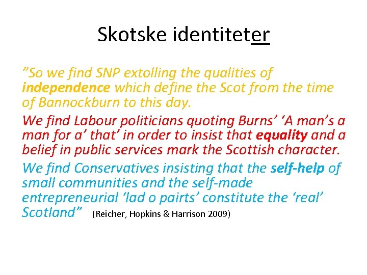 Skotske identiteter ”So we find SNP extolling the qualities of independence which define the