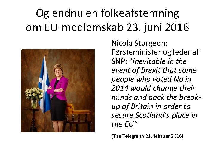 Og endnu en folkeafstemning om EU-medlemskab 23. juni 2016 Nicola Sturgeon: Førsteminister og leder