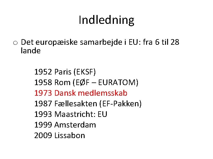 Indledning o Det europæiske samarbejde i EU: fra 6 til 28 lande 1952 Paris