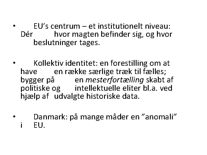  • EU’s centrum – et institutionelt niveau: Dér hvor magten befinder sig, og