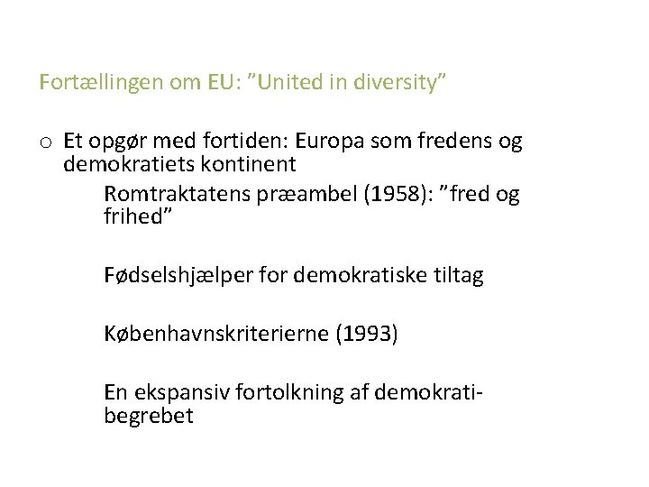 Fortællingen om EU: ”United in diversity” o Et opgør med fortiden: Europa som fredens