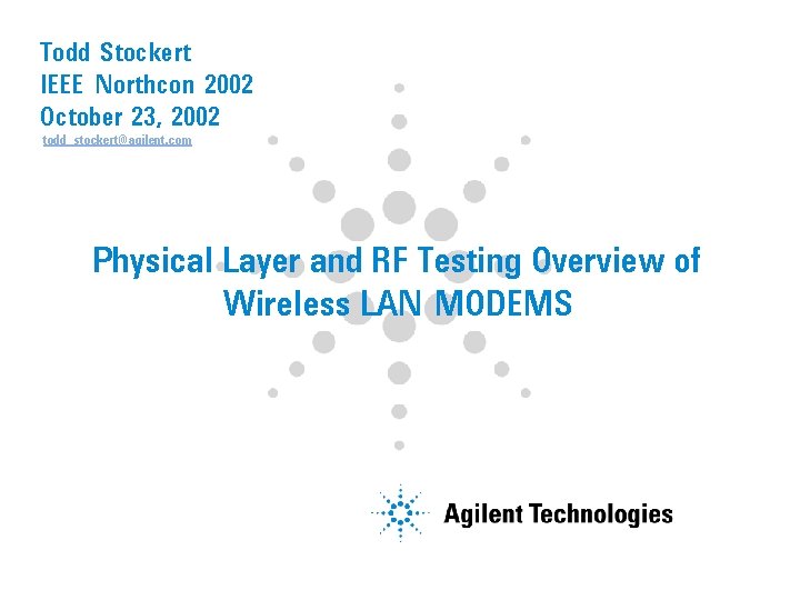 Todd Stockert IEEE Northcon 2002 October 23, 2002 todd_stockert@agilent. com Physical Layer and RF