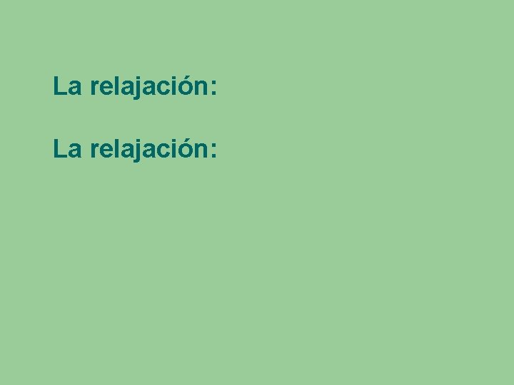 La relajación: 