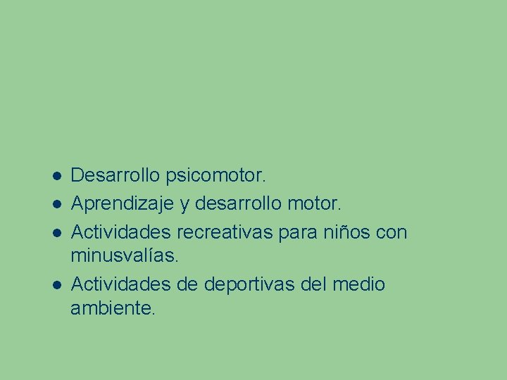  Desarrollo psicomotor. Aprendizaje y desarrollo motor. Actividades recreativas para niños con minusvalías. Actividades