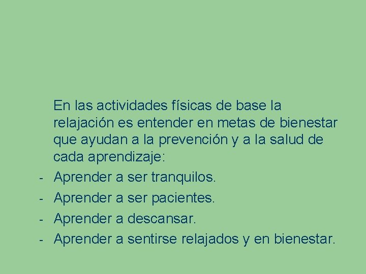 - En las actividades físicas de base la relajación es entender en metas de