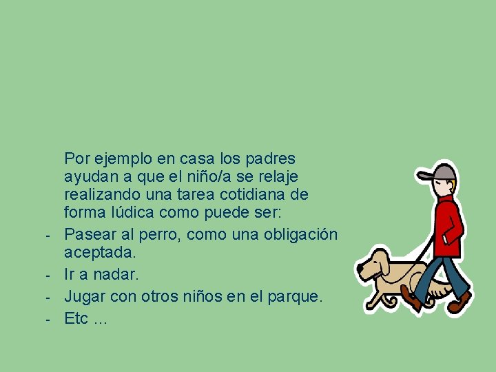 - Por ejemplo en casa los padres ayudan a que el niño/a se relaje