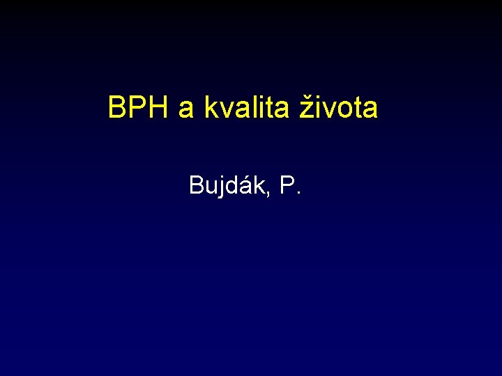 BPH a kvalita života Bujdák, P. 