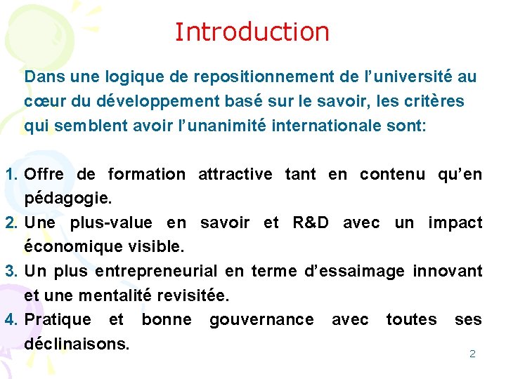 Introduction Dans une logique de repositionnement de l’université au cœur du développement basé sur