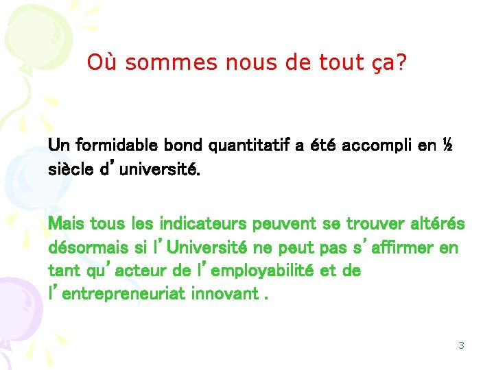 Où sommes nous de tout ça? Un formidable bond quantitatif a été accompli en