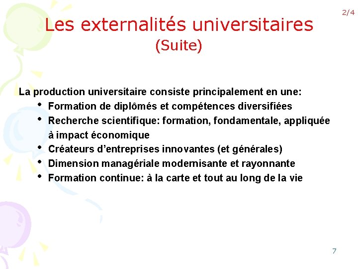 2/4 Les externalités universitaires (Suite) La production universitaire consiste principalement en une: • Formation