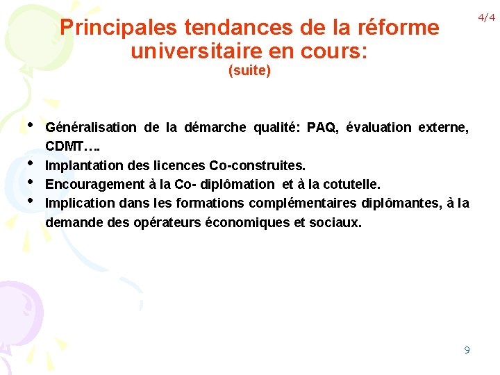 4/4 Principales tendances de la réforme universitaire en cours: (suite) • • Généralisation de