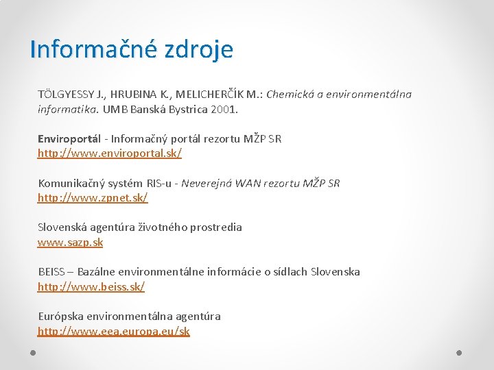 Informačné zdroje TÖLGYESSY J. , HRUBINA K. , MELICHERČÍK M. : Chemická a environmentálna