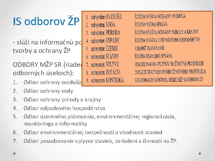 IS odborov ŽP (ISOŽP) - slúži na informačnú podporu výkonu štátnej správy v oblasti