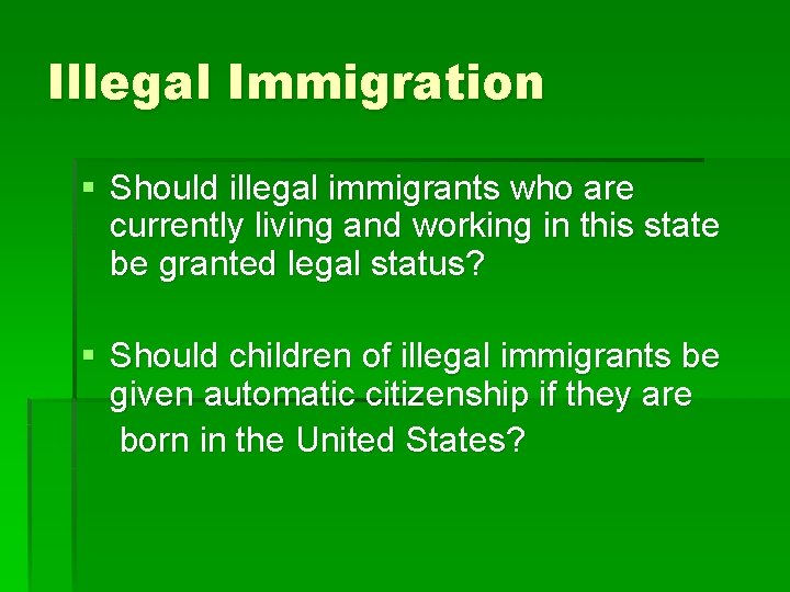 Illegal Immigration § Should illegal immigrants who are currently living and working in this