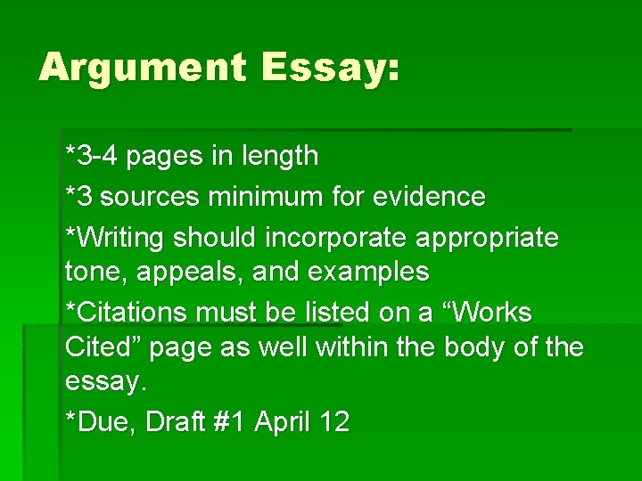 Argument Essay: *3 -4 pages in length *3 sources minimum for evidence *Writing should