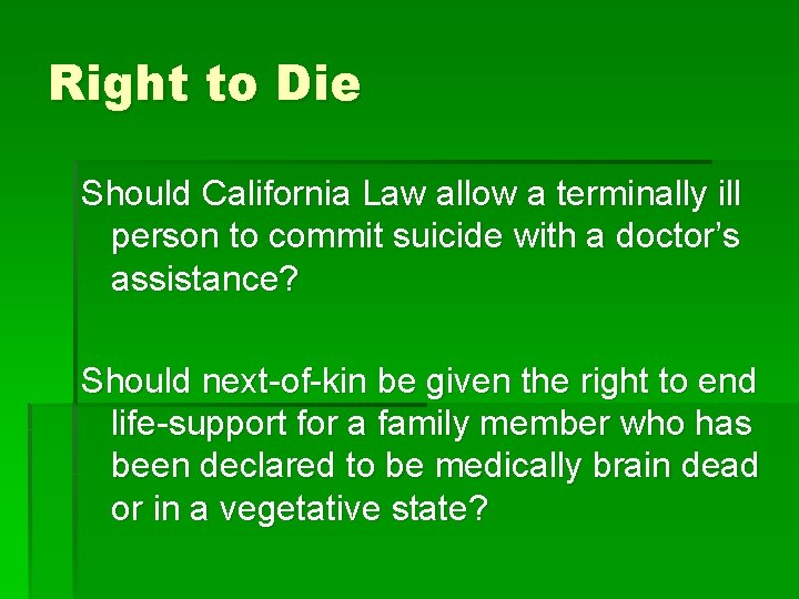 Right to Die Should California Law allow a terminally ill person to commit suicide