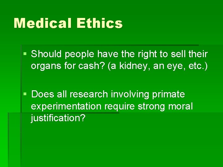 Medical Ethics § Should people have the right to sell their organs for cash?