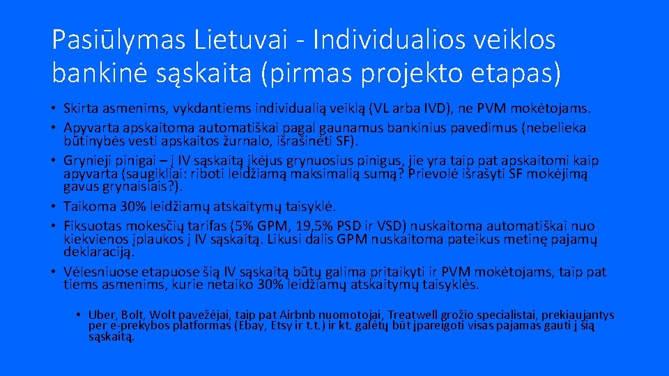 Pasiūlymas Lietuvai - Individualios veiklos bankinė sąskaita (pirmas projekto etapas) • Skirta asmenims, vykdantiems