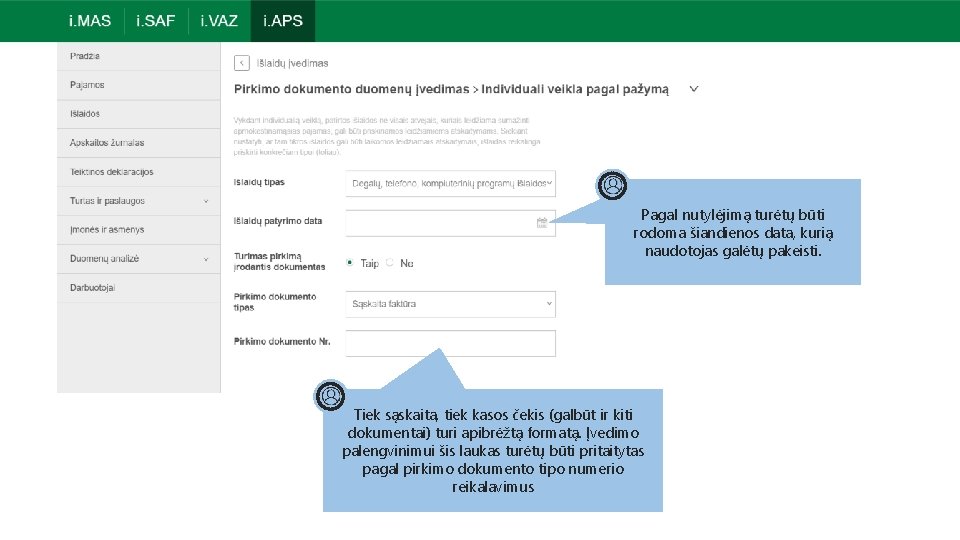 Pagal nutylėjimą turėtų būti rodoma šiandienos data, kurią naudotojas galėtų pakeisti. Tiek sąskaita, tiek