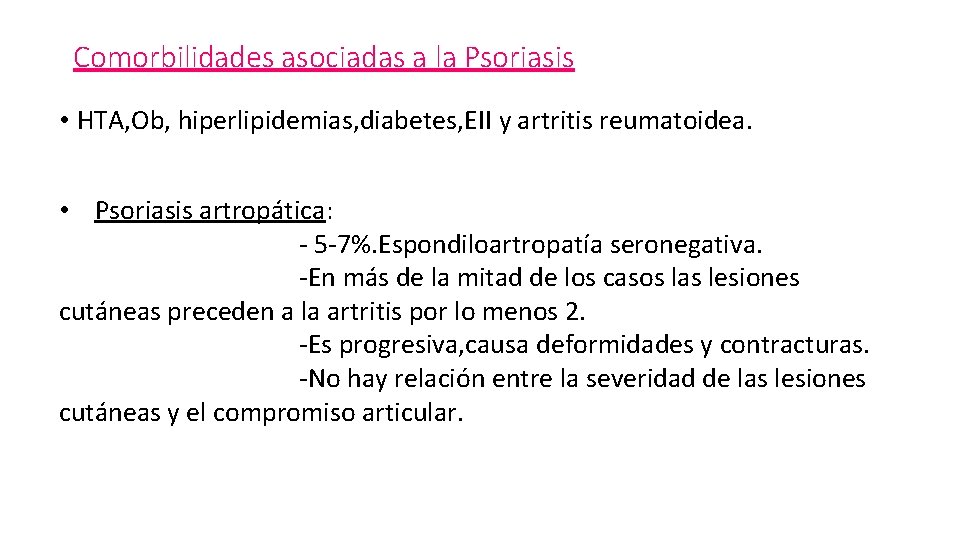 Comorbilidades asociadas a la Psoriasis • HTA, Ob, hiperlipidemias, diabetes, EII y artritis reumatoidea.