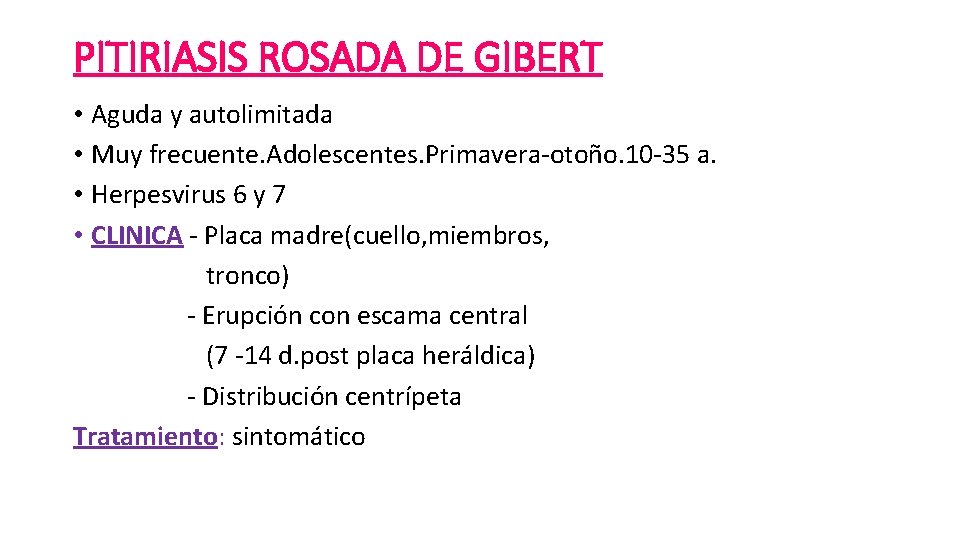 PITIRIASIS ROSADA DE GIBERT • Aguda y autolimitada • Muy frecuente. Adolescentes. Primavera-otoño. 10