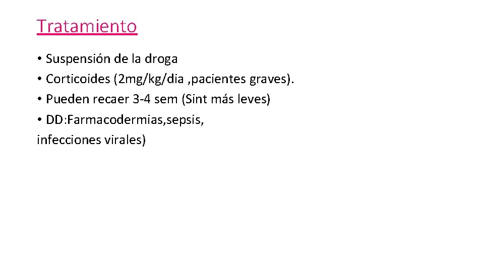 Tratamiento • Suspensión de la droga • Corticoides (2 mg/kg/dia , pacientes graves). •