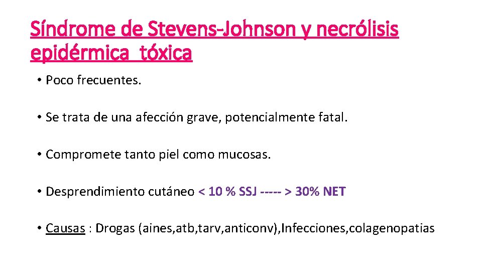 Síndrome de Stevens-Johnson y necrólisis epidérmica tóxica • Poco frecuentes. • Se trata de