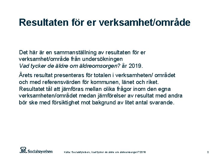 Resultaten för er verksamhet/område Det här är en sammanställning av resultaten för er verksamhet/område