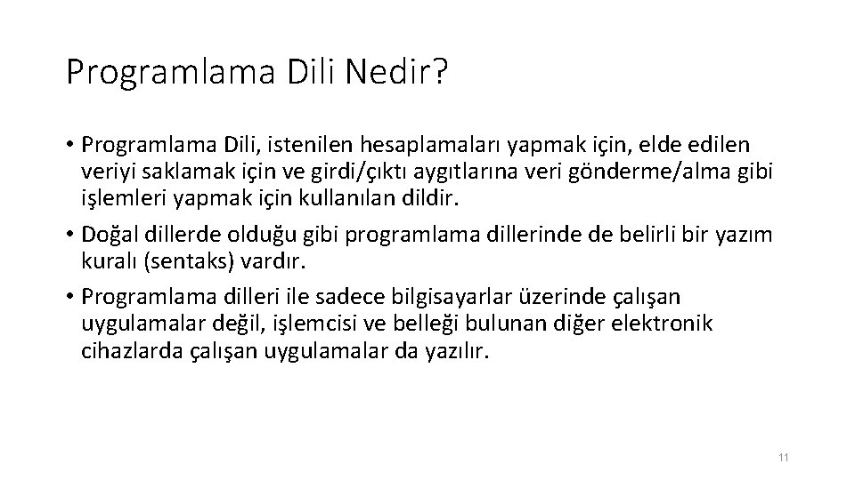 Programlama Dili Nedir? • Programlama Dili, istenilen hesaplamaları yapmak için, elde edilen veriyi saklamak